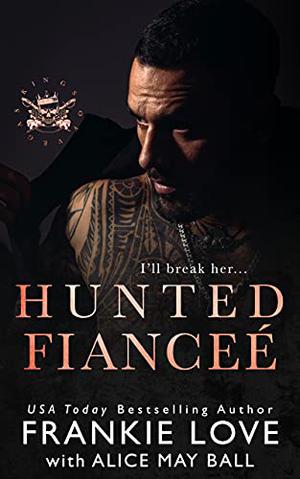 Hunted Fianceé by Frankie Love, Alice May Ball