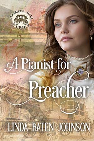 A Pianist for Preacher by Linda Baten Johnson