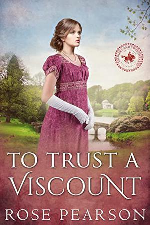 To Trust a Viscount by Rose Pearson