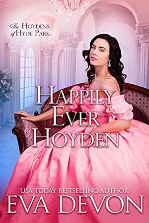 Happily Ever Hoyden (The Hoydens of Hyde Park #2)