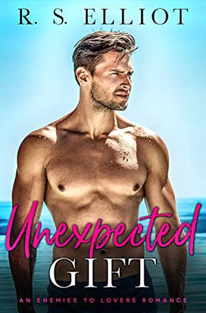 Unexpected Gift by R.S. Elliot