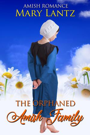The Orphaned Amish Family by Mary Lantz
