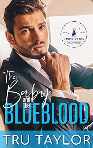 The Baby and the Blueblood by Tru Taylor