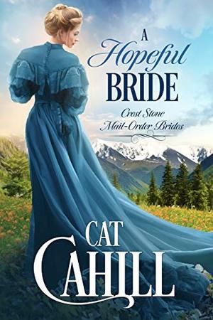 A Hopeful Bride: A Sweet Historical Western Romance (Crest Stone Mail-Order Brides #1)