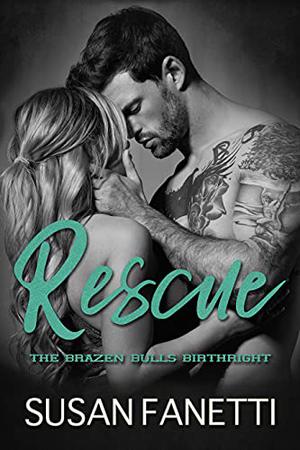 Rescue (Brazen Bulls Birthright #2)