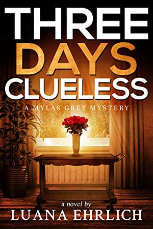 Three Days Clueless (Mylas Grey Mystery #3)