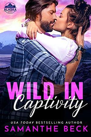 Wild in Captivity by Samanthe Beck