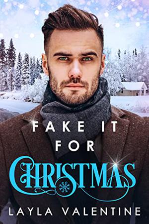 Fake It For Christmas by Layla Valentine