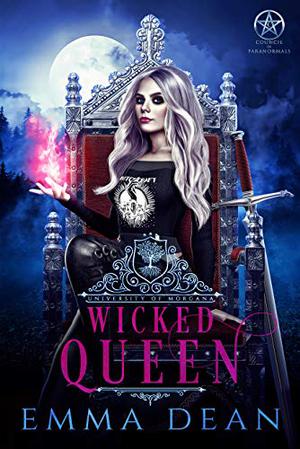 Wicked Queen (University of Morgana: Academy of Enchantments and Witchcraft #9)