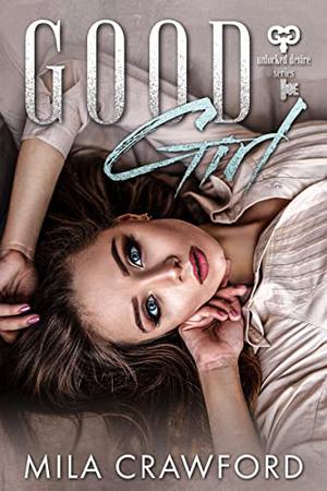 Good Girl (Unlocked Desire #1)