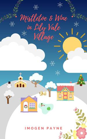 Mistletoe and Wine In Lily Vale Village by Imogen Payne
