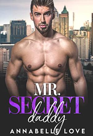 Mr. Secret Daddy by Annabelle Love