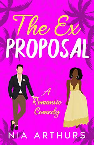The Ex Proposal by Nia Arthurs