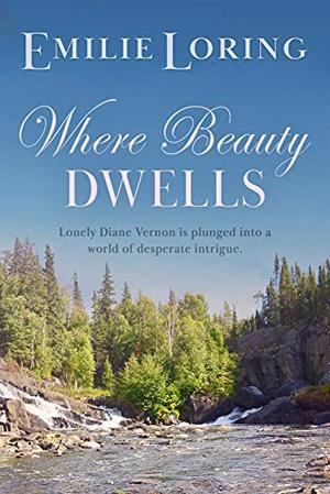 Where Beauty Dwells : A classic mystery romance  (The Emilie Loring Romances) by Emilie Loring
