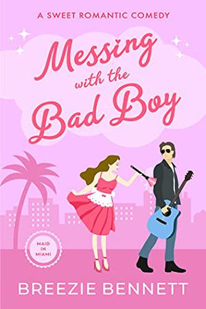 Messing With The Bad Boy by Breezie Bennett