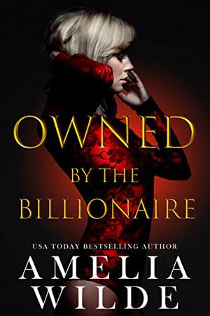 Owned by the Billionaire by Amelia Wilde