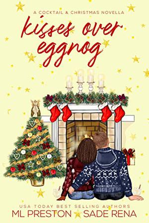 Kisses Over Eggnog by M.L. Preston, Sade Rena