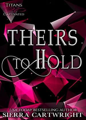 Theirs to Hold by Sierra Cartwright