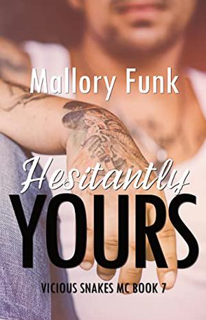 Hesitantly Yours by Mallory Funk