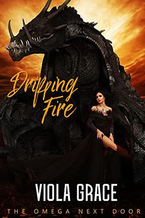Dripping Fire by Viola Grace