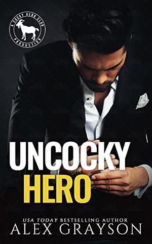 Uncocky Hero: A Hero Club Novel by Alex Grayson, Hero Club