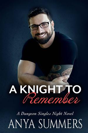 A Knight To Remember by Anya Summers