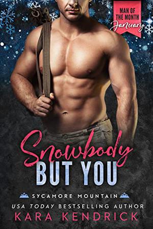 Snowbody But You (Sycamore Mountain #1)