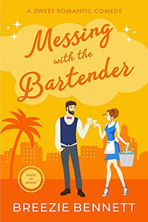 Messing With the Bartender (Maid In Miami #3)