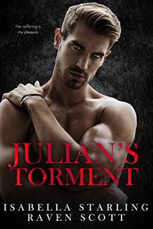 Julian's Torment by Isabella Starling, Raven Scott