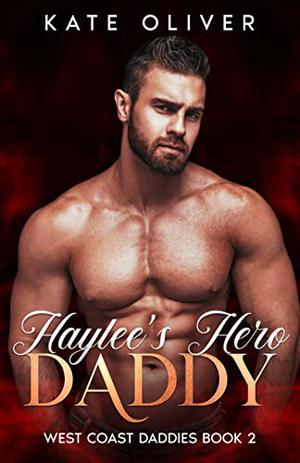 Haylee's Hero Daddy (West Coast Daddies #2)