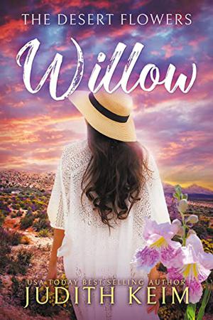 The Desert Flowers - Willow by Judith Keim