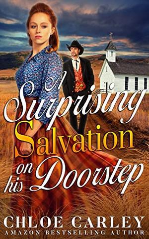 A Surprising Salvation on his Doorstep: A Christian Historical Romance Book by Chloe Carley