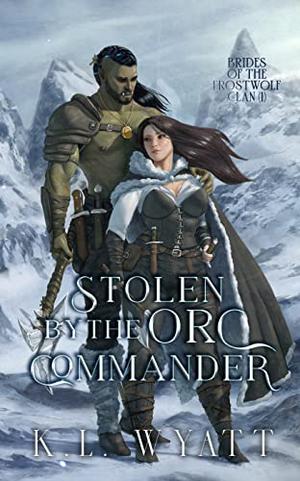 Stolen by the Orc Commander by K.L. Wyatt