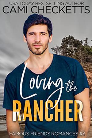 Loving the Rancher by Cami Checketts