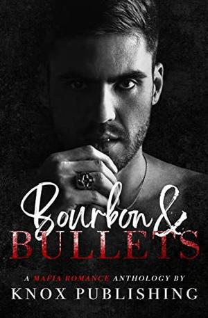 Bourbon & Bullets by Elizabeth Knox, Rae B. Lake, Chelle C. Craze, Cedar Rose, Dani René, Elle M. Thomas, A. Gorman, Paula Acton, Clarise Tan