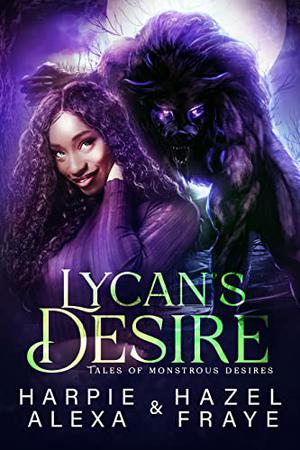 Lycan's Desire by Harpie Alexa, Hazel Fraye