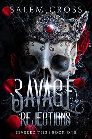 Savage Rejections (Severed Ties #1)