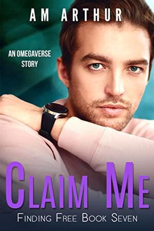 Claim Me: An Omegaverse Story (Finding Free #7)