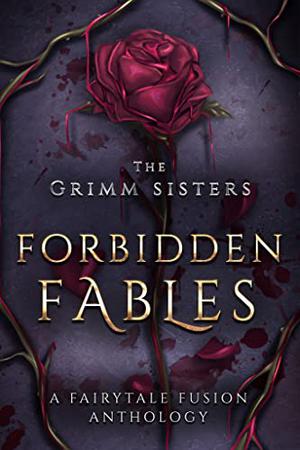 Forbidden Fables by Jacqueline Syne, Santana Knox, Violet Froste, Rhiannyn Rayne, Scarlett Reyes, Caitlin Denman