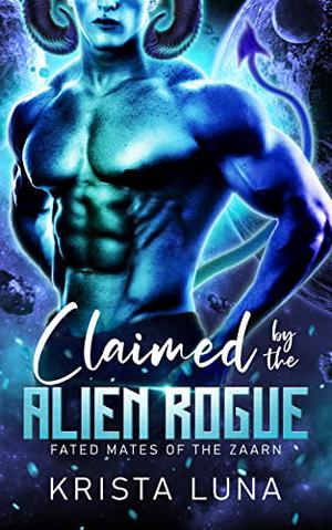 Claimed by the Alien Rogue (Fated Mates of the Zaarn #1)