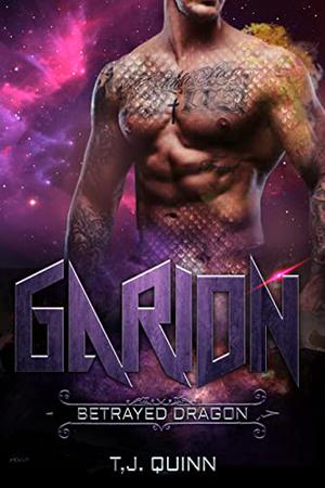 Garion: Betrayed Dragon by T.J. Quinn
