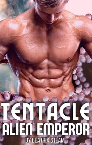 Tentacle Alien Emperor (Tentacle Aliens and Monsters Erotic Short Stories #1)