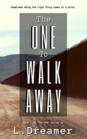 The One to Walk Away by L. Dreamer