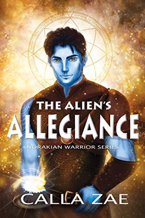 The Alien's Allegiance by Calla Zae