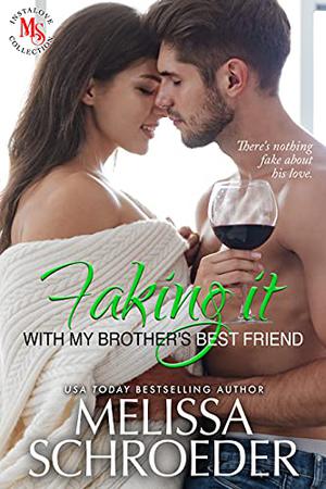 Faking it with my Brother's Best Friend (Faking It #1)