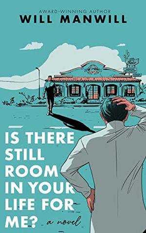 Is There Still Room in Your Life for Me? by Will Manwill