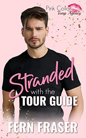 Stranded with the Tour Guide (Pink Collar Temp Agency #1)