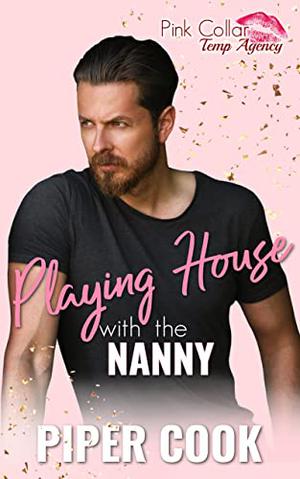 Playing House with the Nanny (Pink Collar Temp Agency #4)