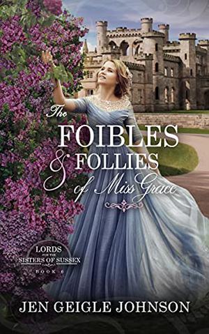 The Foibles and Follies of Miss Grace (Lords for the Sisters of Sussex #6)