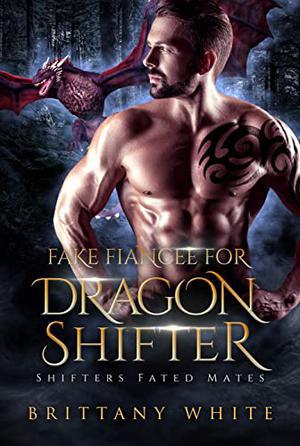 Fake Fiancee For Dragon Shifter (Shifters Fated Mates #3)